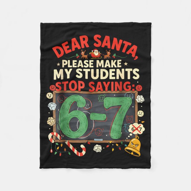 Dear Santa Students 6-7 67 Six Seven Funny Christm Fleece Blanket (Front)