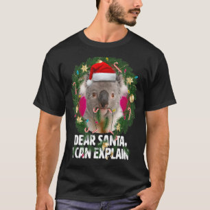 Dear Santa, Sweet Koala was naughty at Christmas T-Shirt