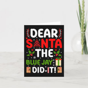 Dear Santa The Blue Jay Did It  Card