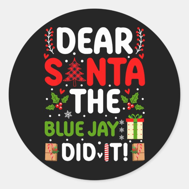 Dear Santa The Blue Jay Did It  Classic Round Sticker (Front)