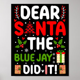 Dear Santa The Blue Jay Did It Poster