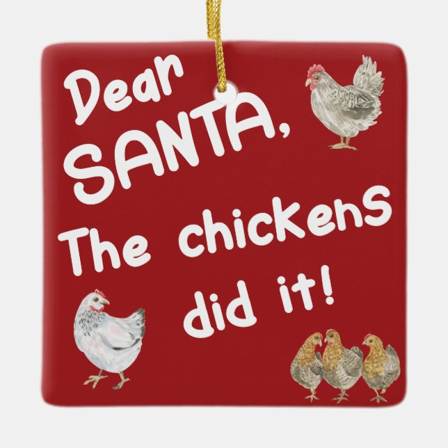 Dear Santa The Chickens Did It Christmas Ceramic Ornament (Front)