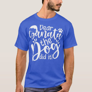 Dear Santa The Dog Did It Funny Christmas 1 T-Shirt