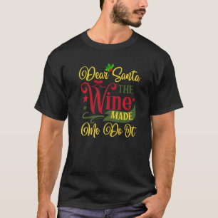 Dear Santa The Wine Made Me Do It Christmas Pajama T-Shirt
