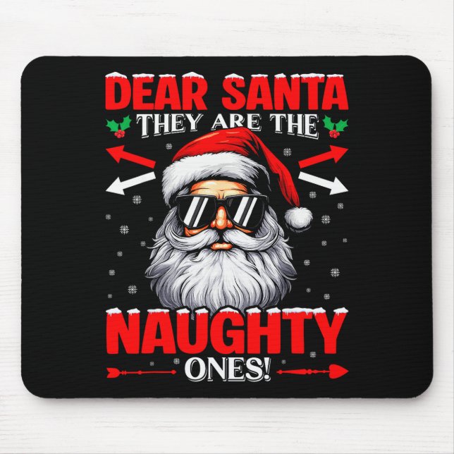Dear Santa They Are The Naughty One Christmas Xmas Mouse Pad (Front)