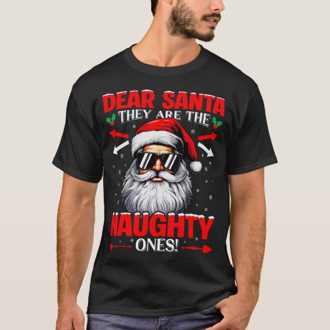 Dear Santa They Are The Naughty One Christmas Xmas T-Shirt (Front)