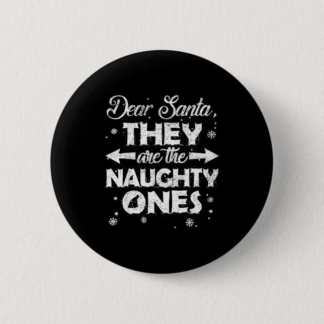 Dear Santa They Are The Naughty Ones Christmas Fam 6 Cm Round Badge (Front)