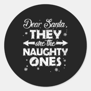 Dear Santa They Are The Naughty Ones Christmas Fam Classic Round Sticker