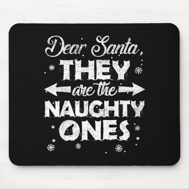Dear Santa They Are The Naughty Ones Christmas Fam Mouse Pad (Front)