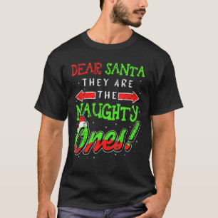 Dear Santa They Are The Naughty Ones Christmas Fam T-Shirt