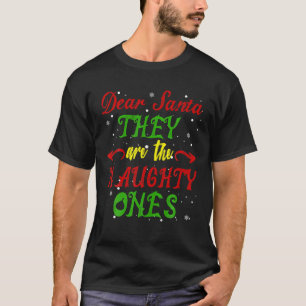 Dear Santa They Are The Naughty Ones Christmas Fun T-Shirt