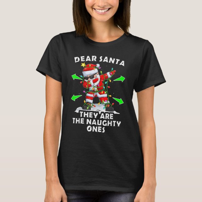 Dear Santa They Are The Naughty Ones  Christmas Li T-Shirt (Front)