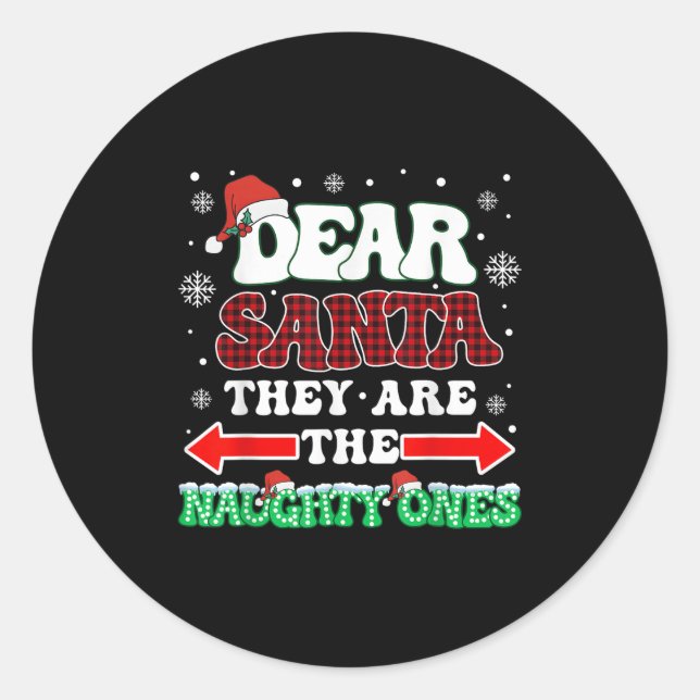 Dear Santa They Are The Naughty Ones Christmas Men Classic Round Sticker (Front)