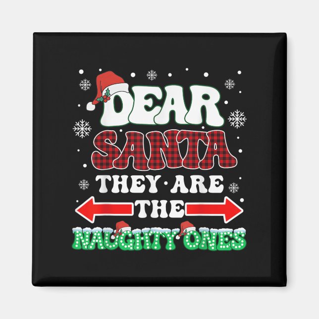 Dear Santa They Are The Naughty Ones Christmas Men Magnet (Front)
