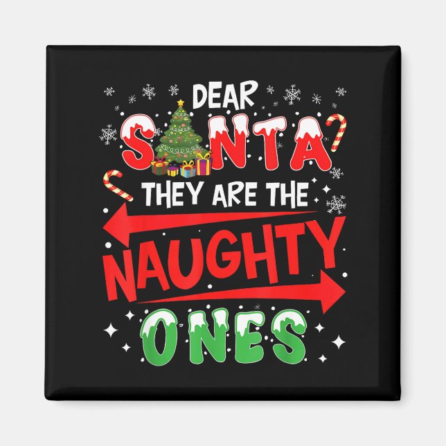 Dear Santa They Are The Naughty Ones Christmas Men Magnet (Front)