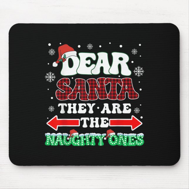 Dear Santa They Are The Naughty Ones Christmas Men Mouse Pad (Front)