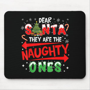 Dear Santa They Are The Naughty Ones Christmas Men Mouse Pad