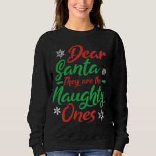 Dear Santa They Are The Naughty Ones Christmas Nau Sweatshirt