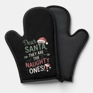 Dear Santa They Are The Naughty Ones Christmas Oven Mitt