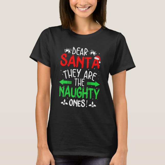 Dear Santa They are the Naughty Ones Christmas Paj T-Shirt (Front)