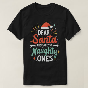 Dear Santa They Are The Naughty Ones Christmas  T-Shirt