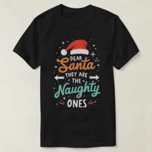 Dear Santa They Are The Naughty Ones Christmas  T-Shirt