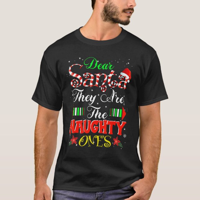 Dear Santa They are the Naughty Ones Christmas   T-Shirt (Front)