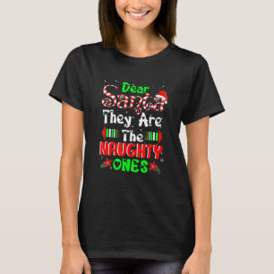 Dear Santa They Are the Naughty Ones Christmas T-Shirt