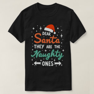 Dear Santa They Are The Naughty Ones Christmas  T-Shirt