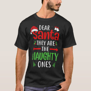  Dear Santa They Are The Naughty Ones Christmas T-Shirt