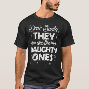 Dear Santa They Are The Naughty Ones Christmas T-Shirt