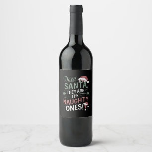 Dear Santa They Are The Naughty Ones Christmas  Wine Label