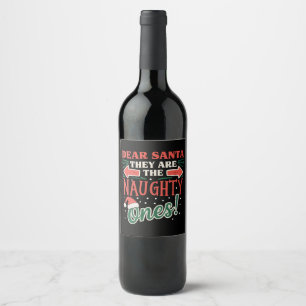 Dear Santa They Are The Naughty Ones Christmas Wine Label