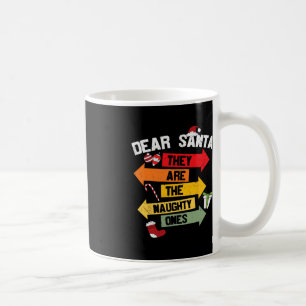 DEAR SANTA THEY ARE THE NAUGHTY ONES Christmas Xma Coffee Mug