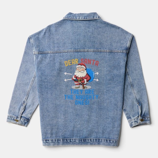 Dear Santa They Are The Naughty Ones Christmas Xma Denim Jacket (Back)