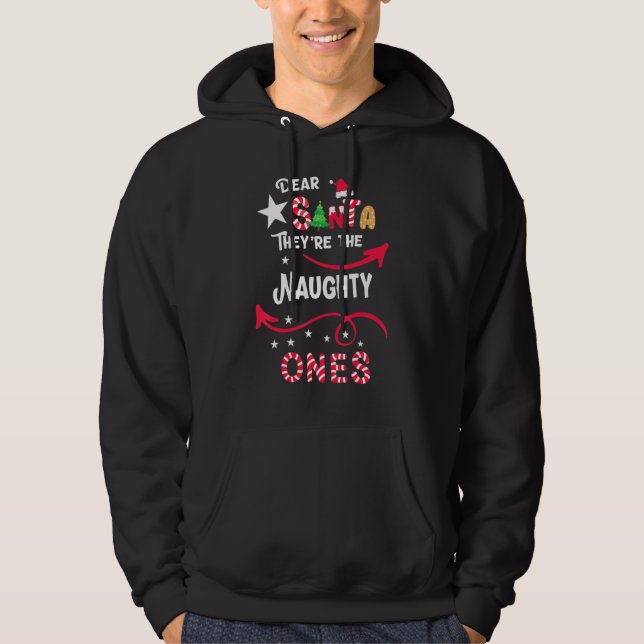 Dear Santa They Are The Naughty Ones Christmas Xma Hoodie (Front)