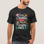 DEAR SANTA THEY ARE THE NAUGHTY ONES Christmas Xma T-Shirt<br><div class="desc">At 24-7-365, we create unique designs 24 hours, 7 days a week, 365 days a year. Our creative designs encompass a little bit of everything. Are you looking for the perfect Christmas gift, celebrating a birthday, supporting your favourite sports team, or just looking for anything and everything, we have you...</div>
