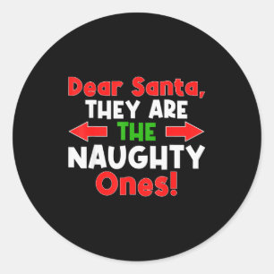Dear Santa They Are The Naughty Ones - Funny Chris Classic Round Sticker