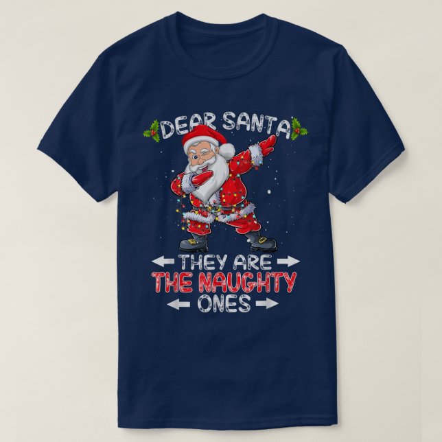 Dear Santa They Are The Naughty Ones  Funny Christ T-Shirt (Design Front)