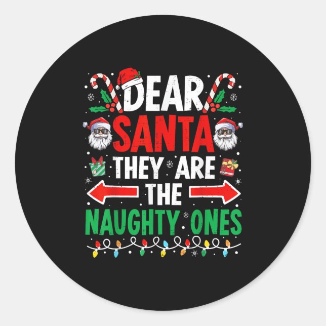 Dear Santa They Are The Naughty Ones Funny Christm Classic Round Sticker (Front)