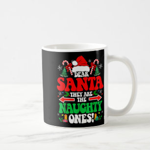 Dear Santa They Are The Naughty Ones Funny Christm Coffee Mug