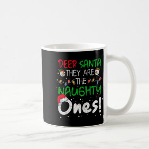 Dear Santa They Are The Naughty Ones Funny Christm Coffee Mug
