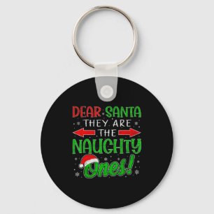 Dear Santa They Are The Naughty Ones Funny Christm Key Ring