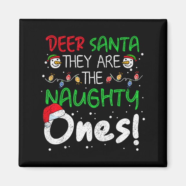 Dear Santa They Are The Naughty Ones Funny Christm Magnet (Front)