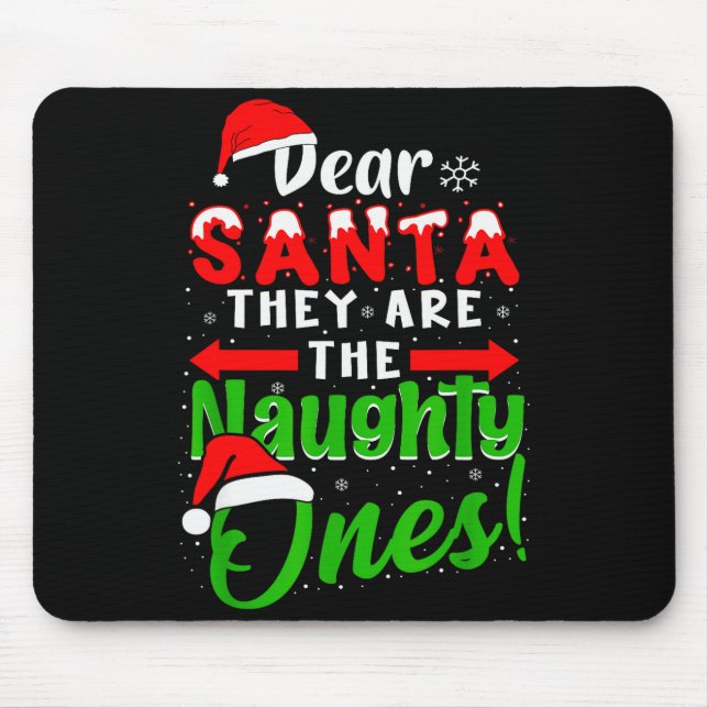 Dear Santa They Are The Naughty Ones Funny Christm Mouse Pad (Front)