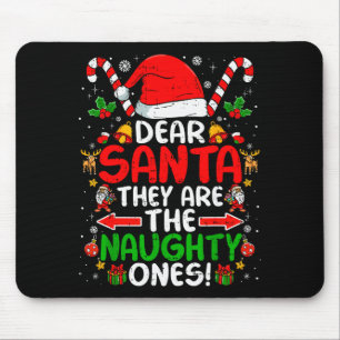 Dear Santa They Are The Naughty Ones Funny Christm Mouse Pad