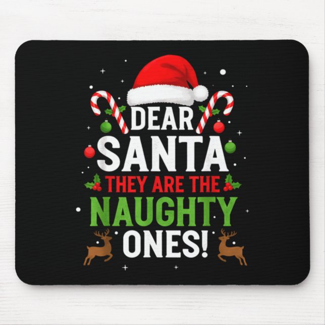 Dear Santa They Are The Naughty Ones Funny Christm Mouse Pad (Front)