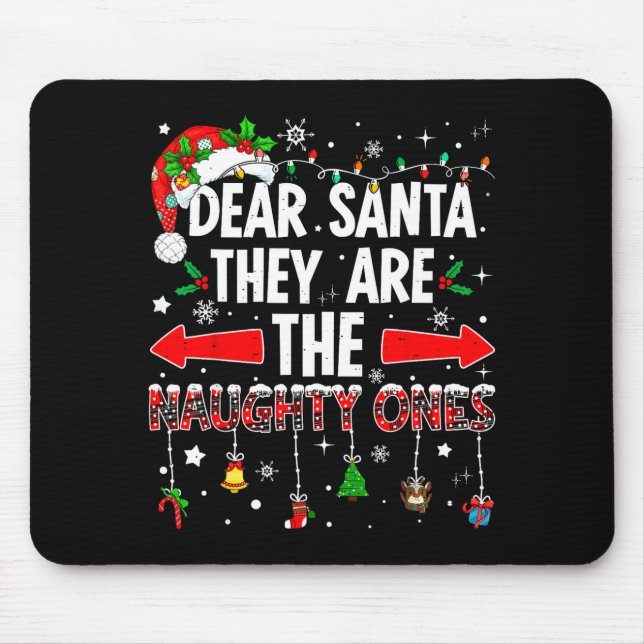 Dear Santa They Are The Naughty Ones Funny Christm Mouse Pad (Front)