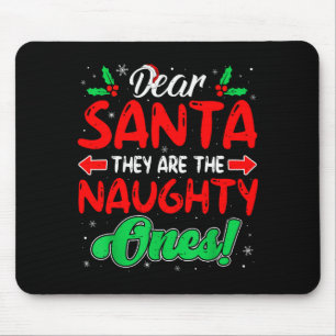 Dear Santa They Are The Naughty Ones Funny Christm Mouse Pad