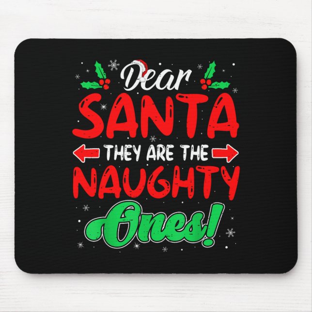 Dear Santa They Are The Naughty Ones Funny Christm Mouse Pad (Front)